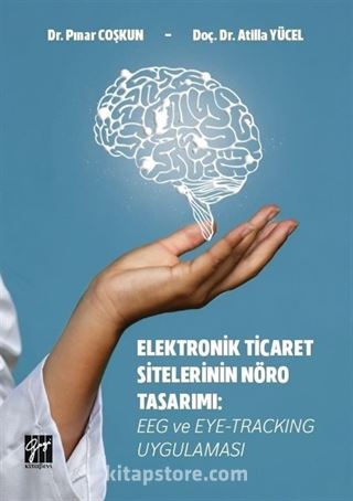 Elektronik Ticaret Sitelerinin Nöro Tasarımı EEG ve Eye-Tracking Uygulaması