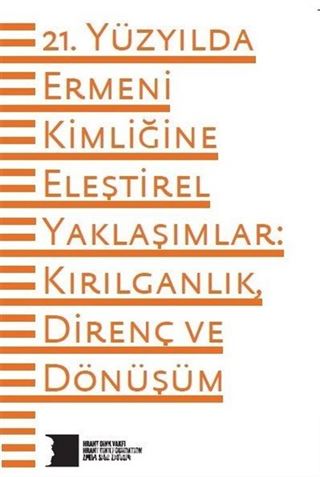 21. Yüzyılda Ermeni Kimliğine Eleştirel Yaklaşımlar: Kırılganlık, Direnç ve Dönüşüm