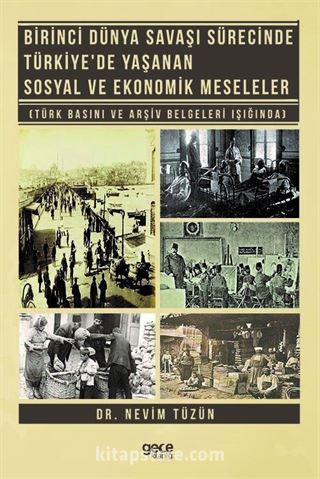 Birinci Dünya Savaşı Sürecinde Türkiye'de Yaşanan Sosyal ve Ekonomik Meseleler