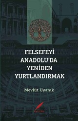 Felsefeyi Anadolu'da Yeniden Yurtlandırmak