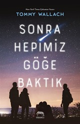 Sonra Hepimiz Göğe Baktık (Ciltli)