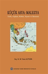 Küçük Asya: Malezya: Tarih Toplum Kültür Siyaset ve Ekonomi