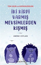 İki Kirpi Varmış Mevsimlerden Kışmış (Tüm Gelin ve Kayınvalidelere)