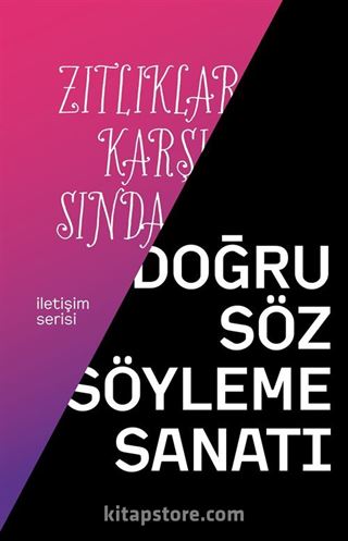 Zıtlıklar Karşısında Doğru Söz Söyleme Sanatı