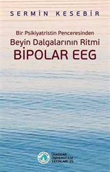 Bir Psikiyatristin Penceresinden Beyin Dalgalarının Ritmi Bipolar EEG