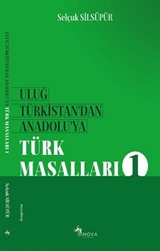 Uluğ Türkistan'dan Anadolu'ya Türk Masalları 1