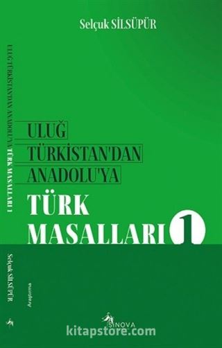 Uluğ Türkistan'dan Anadolu'ya Türk Masalları 1