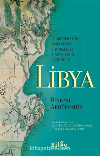 II. Abdülhamid Zamanında Bir Osmanlı Binbaşısının Gözünden Libya