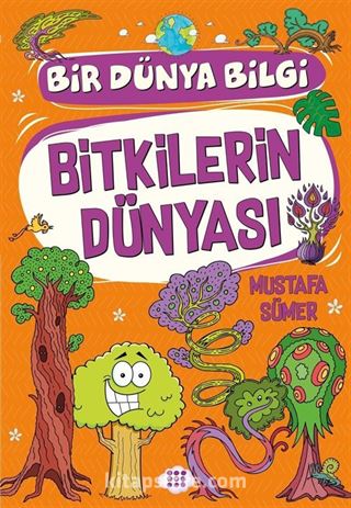 Bitkilerin Dünyası / Bir Dünya Bilgi