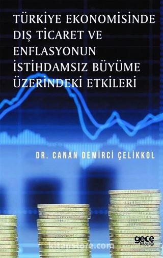 Türkiye Ekonomisinde Dış Ticaret ve Enflasyonun İstihdamsız Büyüme Üzerindeki Etkileri