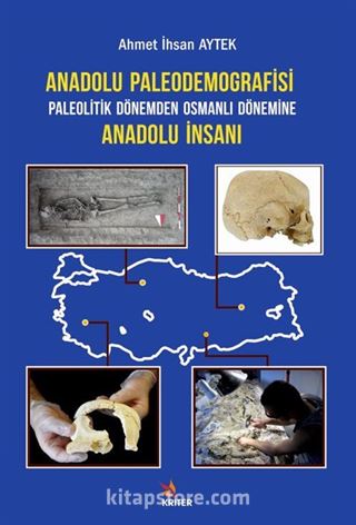 Anadolu Paleodemografisi Paleolitik Dönemden Osmanlı Dönemine Anadolu İnsanı