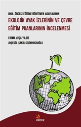 Okul Öncesi Eğitimi Öğretmen Adaylarının Ekolojik Ayak İzlerinin ve Çevre Eğitim Puanlarının İncelenmesi