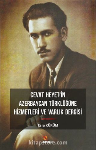 Cevat Heyet'in Azerbaycan Türklüğüne Hizmetleri ve Varlık Dergisi