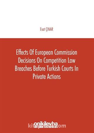 Effects of European Commission Decisions on Competition Law Breaches before Turkish Courts in Private Actions