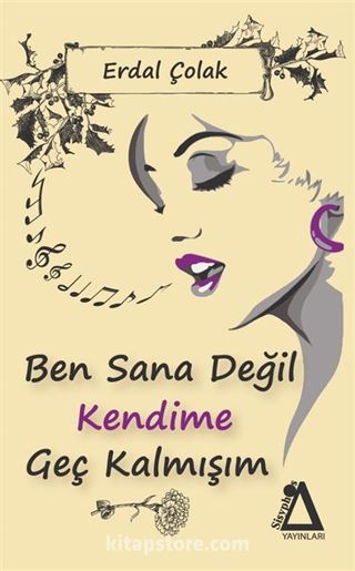 Ben Sana Değil Kendime Geç Kalmışım