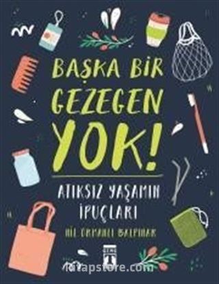 Başka Bir Gezegen Yok / Atıksız Yaşamın İpuçları