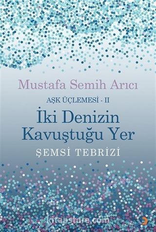 İki Denizin Kavuştuğu Yer / Aşk Üçlemesi 2