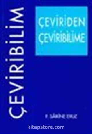 Çeviriden Çeviribilime Yüzyılımız Penceresinden Çeviribilimsel Gelişmelere Bir Bakış