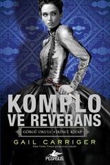 Komplo ve Reverans (Görgü Okulu İkinci Kitap)