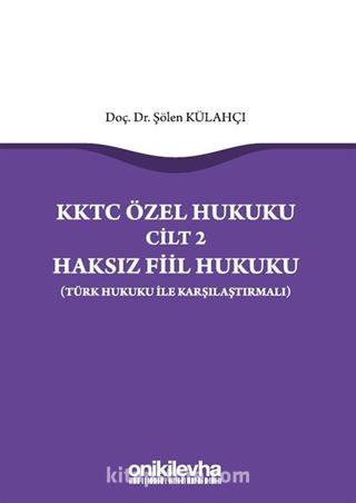 KKTC Özel Hukuku Cilt 2 Haksız Fiil Hukuku (Türk Hukuku ile Karşılaştırmalı)