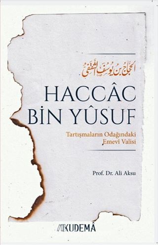 Haccac bin Yusuf Tartışmaların Odağındaki Emevi Valisi