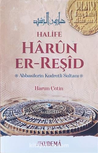 Halife Harun er-Reşid Abbasilerin Kudretli Sultanı