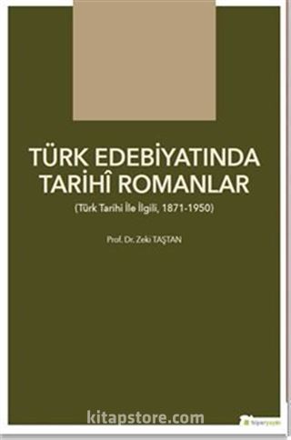 Türk Edebiyatında Tarihî Romanlar (Türk Tarihi İle İlgili, 1871-1950)