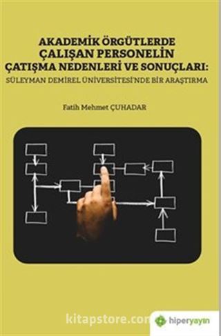 Akademik Örgütlerde Çalışan Personelin Çatışma Nedenleri ve Sonuçları: Süleyman Demiral Üniversitesi'nde Bir Araştırma