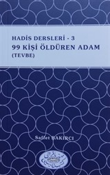 Hadis Dersleri 3 /99 Kişi Öldüren Adam (Tevbe)