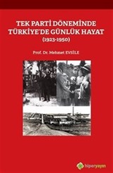 Tek Parti Döneminde Türkiye'de Günlük Hayat (1923-1950)