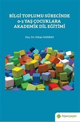 Bilgi Toplumu Sürecinde 0-3 Yaş Çocuklara Akademik Dil Eğitimi