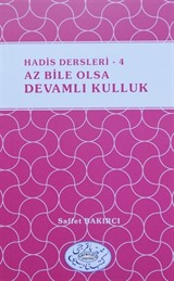 Hadis Dersleri 4 / Az Bile olsa Devamlı Kulluk