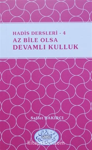 Hadis Dersleri 4 / Az Bile olsa Devamlı Kulluk