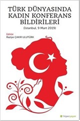 Türk Dünyasında Kadın Konferans Bildirileri (İstanbul, 9 Mart 2019)