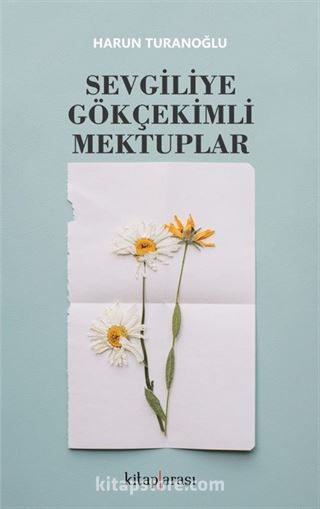 Sevgiliye Gökçekimli Mektuplar