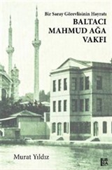 Bir Saray Görevlisinin Hayratı Baltacı Mahmud Ağa Vakfı