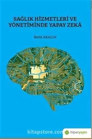 Sağlık Hizmetleri ve Yönetiminde Yapay Zeka