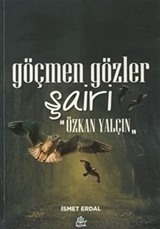 Göçmen Gözler Şairi: Özkan Yalçın