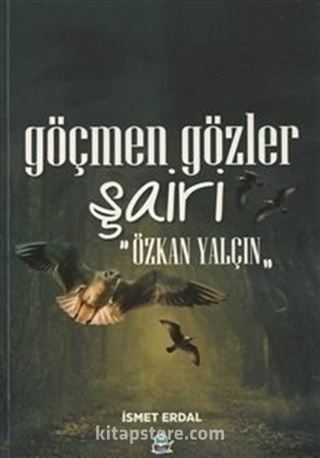 Göçmen Gözler Şairi: Özkan Yalçın