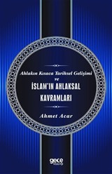 Ahlakın Kısaca Tarihsel Gelişimi ve İslam'ın Ahlaksal Kavramları