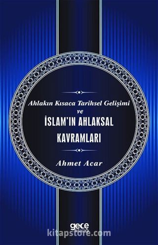 Ahlakın Kısaca Tarihsel Gelişimi ve İslam'ın Ahlaksal Kavramları