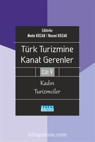 Türk Turizmine Kanat Gerenler Cilt 5: Kadın Turizmciler