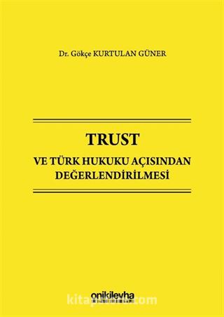 Trust ve Türk Hukuku Açısından Değerlendirilmesi