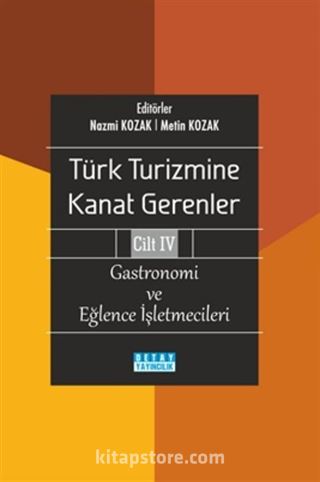 Türk Turizmine Kanat Gerenler Cilt 4: Gastronomi ve Eğlence İşletmeleri