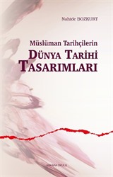 Müslüman Tarihçilerin Dünya Tarihi Tasarımları