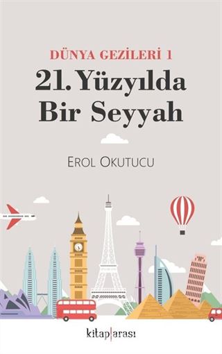 21. Yüzyılda Bir Seyyah (Dünya Gezileri 1)