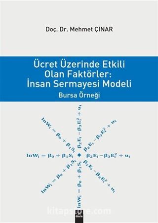 Ücret Üzerinden Etkili Olan Faktörler : İnsan Sermayesi Modeli Bursa Örnegi