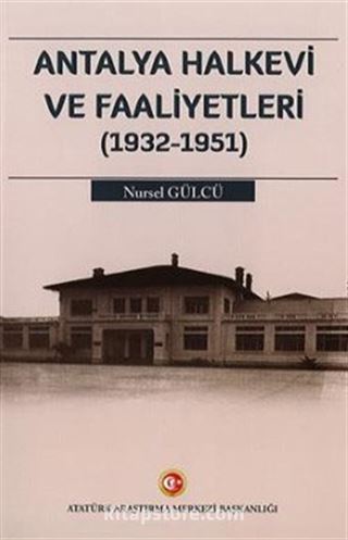 Antalya Halkevi ve Faaliyetleri (1932-1951)