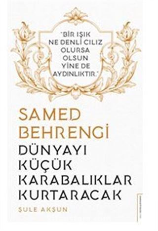 Dünyayı Küçük Karabalıklar Kurtaracak / Bir Işık Ne Denli Cılız Olursa Olsun Yine de Aydınlıktır