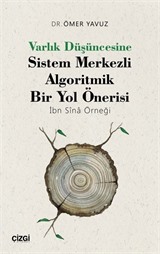 Varlık Düşüncesine Sistem Merkezli Algoritmik Bir Yol Önerisi (İbn Sîna Örneği)